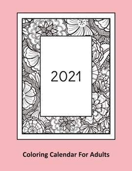 2021 Coloring Calendar For Adults: A monthly planner with words of positive affirmation coloring pages