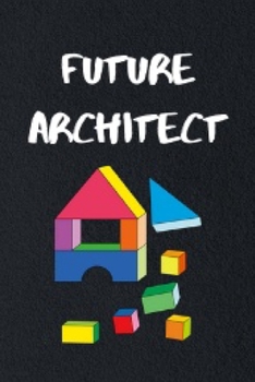Paperback Future Architect: Funny Sarcastic Architect Quotes Notebook Journal for Sarcasm lovers 6X9 Great Gift Idea For Birthday or Christmas Book