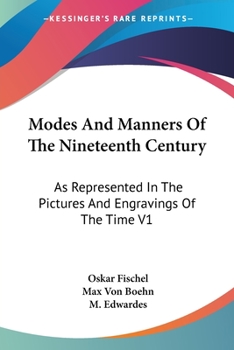 Paperback Modes And Manners Of The Nineteenth Century: As Represented In The Pictures And Engravings Of The Time V1 Book
