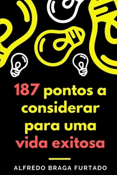 187 pontos a considerar para uma vida exitosa (Portuguese Edition)