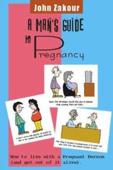 Paperback Mans Guide to Pregnancy: How to Live with a Pregnant Person (and Get Out of It Alive) Book