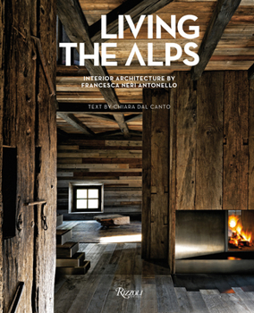 Hardcover Living the Alps: Interior Architecture by Francesca Neri Antonello Book