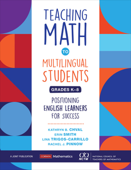 Paperback Teaching Math to Multilingual Students, Grades K-8: Positioning English Learners for Success Book