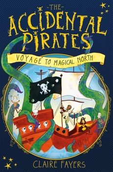 The Voyage to Magical North - Book #1 of the Accidental Pirates