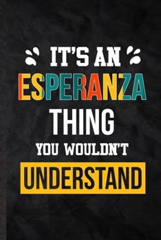 It's an Esperanza Thing You Wouldn't Understand: Practical Blank Lined Notebook/ Journal For Personalized Esperanza, Favorite First Name, ... Special Birthday Gift Idea Modern Plain Style