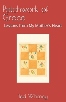 Paperback Patchwork of Grace: Lessons from My Mother's Heart Book