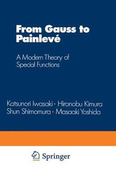 Paperback From Gauss to Painlevé: A Modern Theory of Special Functions Book