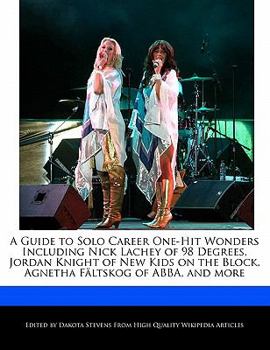 Paperback A Guide to Solo Career One-Hit Wonders Including Nick Lachey of 98 Degrees, Jordan Knight of New Kids on the Block, Agnetha Faltskog of Abba, and More Book