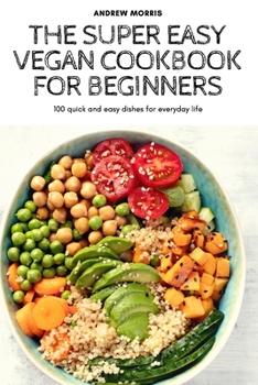 Paperback The Super Easy Vegan Cookbook for Beginners Book