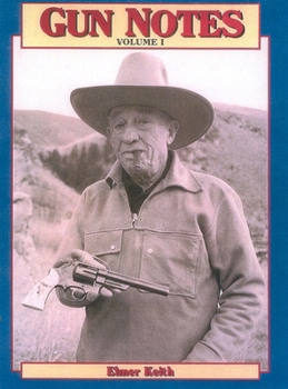 Paperback Gun Notes: Elmer Keith's Guns & Ammo Articles of the 1960's (Volume I) Book