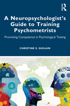 Paperback A Neuropsychologist's Guide to Training Psychometrists: Promoting Competence in Psychological Testing Book