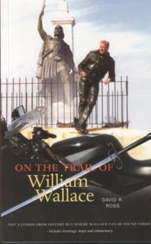 On the Trail of William Wallace (Delete (On the Trail Of)) - Book  of the On the Trail of
