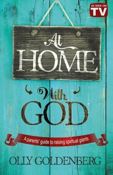 Paperback At Home with God: A Parents' Guide to Raising Spiritual Giants Book