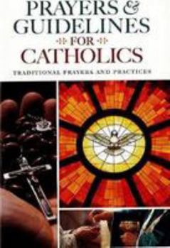 Paperback Prayers & Guidelines for Catholics: Traditional Prayers and Practices Book