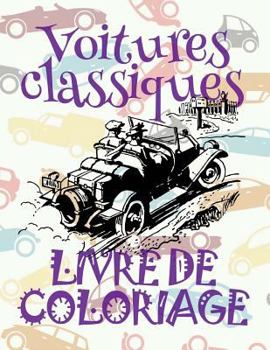 ✌ Voitures Classiques ✎ Livre de Coloriage ✍: Retro Des Voitures ✌ Livres de Coloriage Pour Adultes Voitures Classiques ✎ Livre de Coloriage Pour Adulte ✍ Livre de Coloriage Adulte ✌ Classic Cars ✎ Re