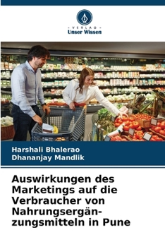 Auswirkungen des Marketings auf die Verbraucher von Nahrungsergän-zungsmitteln in Pune (German Edition)