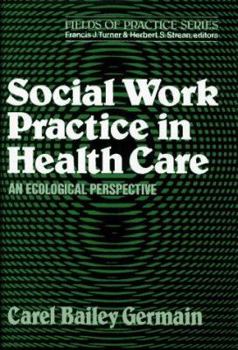 Hardcover Social Work Practice in Health Care: an Ecological Perspective. Book