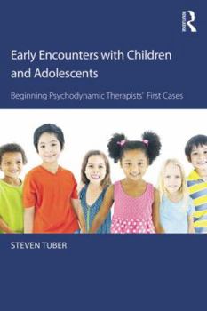 Paperback Early Encounters with Children and Adolescents: Beginning Psychodynamic Therapists' First Cases Book