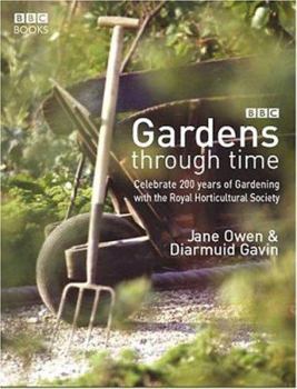 Hardcover Gardens Through Time: Celebrate 200 Years of Gardening with the Royal Horticultural Society Book