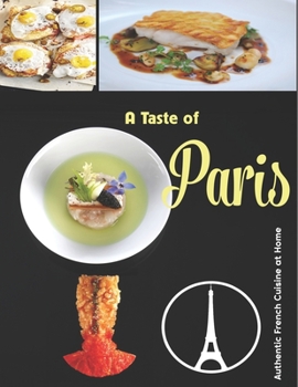 Paperback A Taste of Paris: Authentic French Cuisine at Home Book
