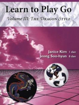 Paperback The Dragon Style (Learn to Play Go Volume III): Learn to Play Go Volume III Book