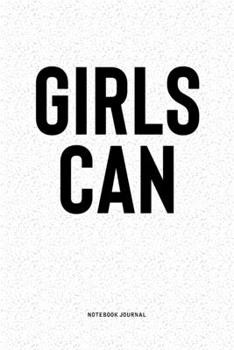 Paperback Girls Can: A 6x9 Inch Notebook Diary Journal With A Bold Text Font Slogan On A Matte Cover and 120 Blank Lined Pages Makes A Grea Book
