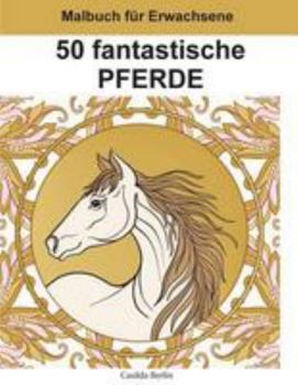 Paperback 50 fantastische Pferde - Band 2: Ausmalbuch für Erwachsene [German] Book