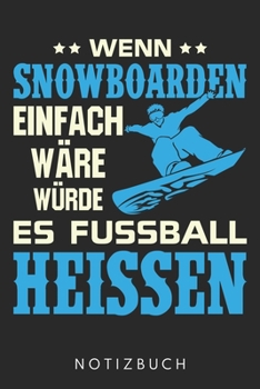 Wenn Snowboarden Einfach Wäre: Din A5 Heft (Kariert) Mit Karos Für Snowboarder | Notizbuch Tagebuch Planer Für Snowboard & Wintersport Fans | Notiz ... Snowboarding Notebook (German Edition)