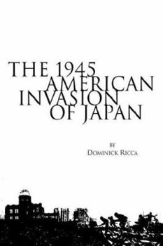 Paperback The 1945 American Invasion of Japan Book