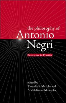 Paperback The Philosophy of Antonio Negri, Volume One: Resistance in Practice Book