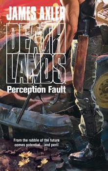 Perception Fault - Book #99 of the Deathlands