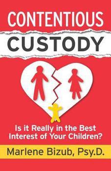 Paperback Contentious Custody: Is It Really in the Best Interest of Your Children? Book