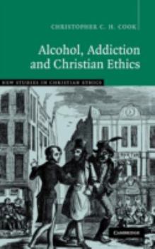 Hardcover Alcohol, Addiction and Christian Ethics Book