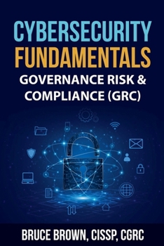 Paperback Cybersecurity Fundamentals: Governance Risk & Compliance (GRC) Book