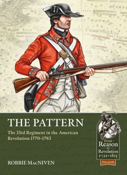 Paperback The Pattern: The 33rd Regiment in the American Revolution 1770-1783 Book