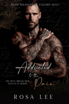 Addicted to the Pain: A Dark Enemies to Lovers Romance (Dead Soldiers Vs Tailors Duet) - Book #1 of the Dead Soldiers vs Tailors Duet