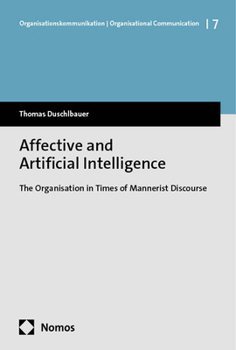 Paperback Affective and Artificial Intelligence: The Organisation in Times of Mannerist Discourse Book