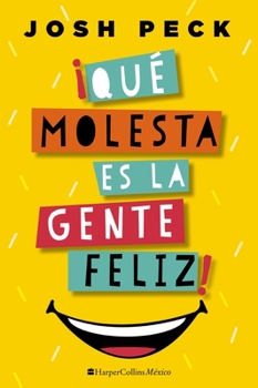 Paperback ¡Qué Molesta Es La Gente Feliz! [Spanish] Book