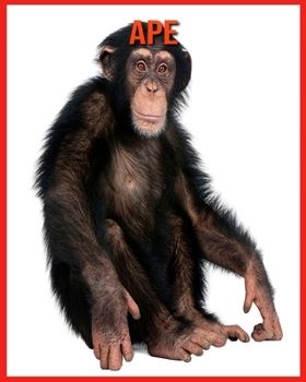 Ape: Fascinating Ape Facts for Kids with Stunning Pictures!