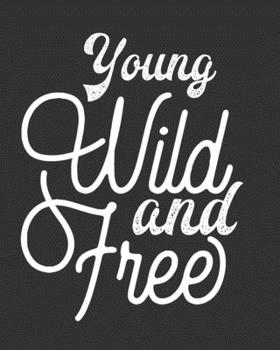Young Wild & Free: [2020 Weekly & Monthly Motivational Planner] Black and White Typography