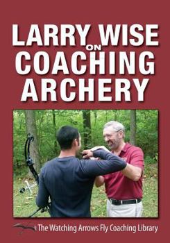Paperback Larry Wise on Coaching Archery Book