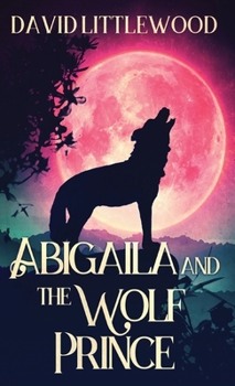 Hardcover Abigaila And The Wolf Prince Book