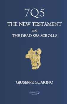 Paperback 7Q5 THE NEW TESTAMENT and THE DEAD SEA SCROLLS: In defense of an early dating of the New Testament Book