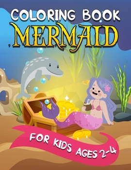 Mermaid Coloring Book for Kids Ages 2-4: Gorgeous Coloring Book with Mermaids and Sea Creatures