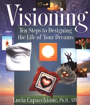 Paperback Visioning: Ten Steps to Designing the Life of Your Dreams Book
