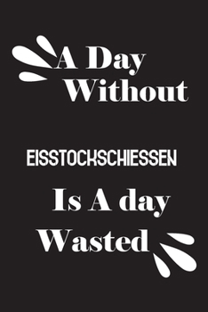 Paperback A day without Eisstockschiessen is a day wasted Book