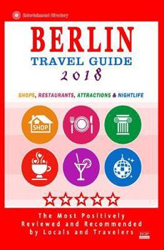 Paperback Berlin Travel Guide 2018: Shops, Restaurants, Attractions and Nightlife in Berlin, Germany (City Travel Guide 2018) Book