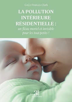 La pollution intérieure résidentielle : un fléau mortel et invisible pour les tout-petits !