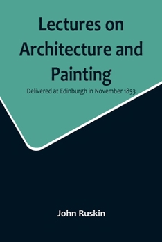 Paperback Lectures on Architecture and Painting, Delivered at Edinburgh in November 1853 Book