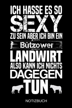 Ich hasse es so sexy zu sein aber ich bin ein Bützower Landwirt also kann ich nichts dagegen tun: A5 Notizbuch | Liniert 120 Seiten | ... | Muttertag | Namenstag (German Edition)